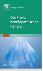 ISBN 9783437571817: Die Praxis homöopathischen Heilens