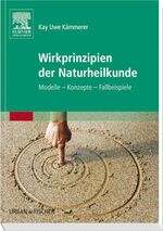 ISBN 9783437575907: Wirkprinzipien der Naturheilkunde – Modelle - Konzepte - Fallbeispiele