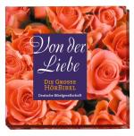 ISBN 9783438018519: Von der Liebe - Die große Hörbibel