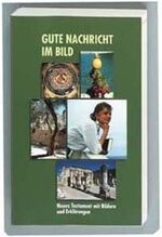 ISBN 9783438026309: Gute Nachricht im Bild – Neues Testament mit Bildern und Erklärungen. Gute-Nachricht Text 1997