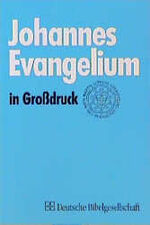Johannes-Evangelium – nach der Übersetzung Martin Luthers. Grossdruck-Ausgabe