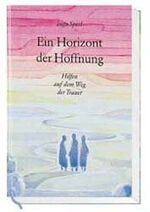 Ein Horizont der Hoffnung – Hilfen auf dem Weg der Trauer