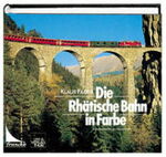 Die Rhätische Bahn in Farbe