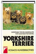 ISBN 9783440062395: Kosmos Hundebibliothek: Yorkshire Terrier, Alles über Herkunft, Kauf, Erziehung, Haltung, Pflege und Zucht.