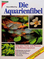 ISBN 9783440063729: Die Aquarienfibel – Alles über Fische und Pflanzen im Süsswasseraquarium, Einrichtung, Technik und Pflege