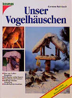 ISBN 9783440065679: Unser Vogelhäuschen : Futterhäuschen und Nistkästen selbst gebaut ; mit vielen Bauanleitungen.