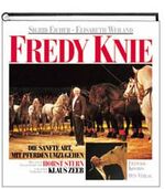 ISBN 9783440066720: Fredy Knie – Die sanfte Art mit Pferden umzugehen