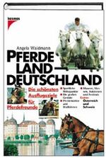 ISBN 9783440069974: Pferdeland Deutschland. Die schönsten Ausflugsziele für Pferdefreunde. Sportliche Höhepunkte. Die großen Gestüte. Pferdemärkte und Wallfahrten. Museen, Messen, Auktionen und Festivals. Extra: Österreich und Schweiz