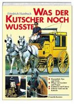 ISBN 9783440071090: Was der Kutscher noch wußte Hainbuch, Friedrich