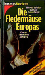 ISBN 9783440075975: Die Fledermäuse Europas: Kennen - bestimmen - schützen Schober, Wilfried and Grimmberger, Eckard