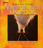 ISBN 9783440076989: Adieu geliebte Dampflok