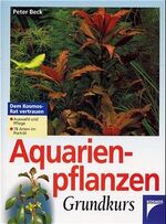 ISBN 9783440079720: Aquarienpflanzen Grundkurs