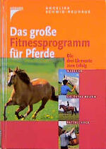 ISBN 9783440080535: Das grosse Fitnessprogramm für Pferde. Die drei Elemente zum Erfolg: Massage, gelöstes Reiten, Sattelcheck