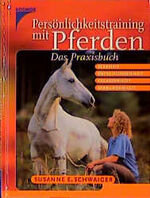 ISBN 9783440082201: Persönlichkeitstraining mit Pferden – Das Praxisbuch. Klarheit, Entschlossenheit, Gelassenheit, Verbundenheit