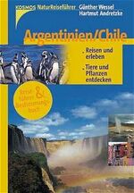 Argentinien /Chile – Reisen und erleben. Tiere und Pflanzen entdecken