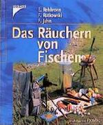 ISBN 9783440084991: Das Räuchern von Fischen – Ein Leitfaden für Hobbyköche und Angler, Berufsfischer und Fischzüchter