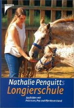 ISBN 9783440088111: Nathalie Penquitts Longierschule – Ausbilden mit Präzision, Pep und Pferdeverstand