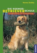 ISBN 9783440090268: Die Kosmos Retrieverschule - Grunderziehung und Dummytraining