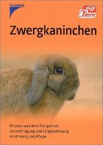 ISBN 9783440094242: Zwergkaninchen. Wissen, was dem Tier gut tut: Unterbringung und Eingewöhnung, Ernährung und Pflege