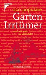 ISBN 9783440096550: 120 populäre Gartenirrtümer und wie man sie vermeidet.