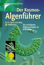 ISBN 9783440097199: Der Kosmos-Algenführer: Die wichtigsten Süßwasseralgen im Mikroskop Naturführer Algen Bestimmungsbuch Karl-Heinz Linne von Berg (Autor), Kerstin Hoef-Emden (Autor), Michael Melkonian (Autor)