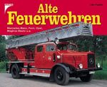 ISBN 9783440098325: Alte Feuerwehren: Mercedes-Benz, Ford, Opel, Magirus-Deutz u.a.