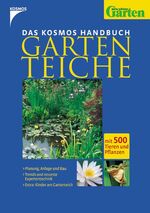 ISBN 9783440101780: Kosmos Handbuch Gartenteiche: Mit 500 Tieren und Pflanzen - Planung, Anlage und Bau/Trends und neueste Expertentechnik/Extra: Kinder am Gartenteich