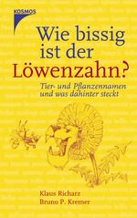 Wie bissig ist der Löwenzahn? – Tier- und Pflanzennamen und was dahinter steckt