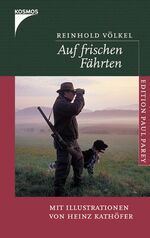 ISBN 9783440102848: Auf frischen Fährten. Reinhold Völkel. Mit Ill. von Heinz Kathöfer