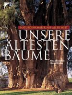 ISBN 9783440103821: Unsere ältesten Bäume: Naturdenkmäler aus aller Welt