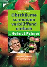 ISBN 9783440104651: Obstbäume schneiden verblüffend einfach mit Helmut Palmer: Schnitt und Veredelung nach der Schweizer Oeschberg-Methode [Gebundene Ausgabe] Garten Obst Obstanbau Obstbäume Obstgehölze Obstbaumschnitt S