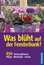 ISBN 9783440107805: Was blüht auf der Fensterbank? : [650 Zimmerpflanzen, Pflege, Merkmale, Sorten]. hrsg. von Angelika Throll / Kosmos-Naturführer