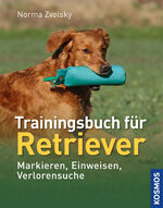 ISBN 9783440108246: Trainingsbuch für Retriever: Markieren, Einweisen, Verlorensuche