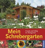 Mein Schrebergarten – Freude und Erfolg im Kleingarten