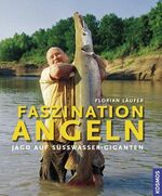 ISBN 9783440108857: Faszination Angeln - Jagd auf Süßwassergiganten (K606)