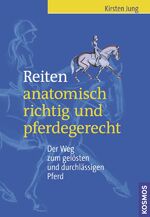 ISBN 9783440110102: Reiten anatomisch richtig und pferdegerecht - der Weg zum gelösten und durchlässigen Pferd