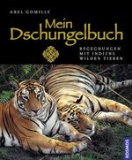 Mein Dschungelbuch - Begegnungen mit Indiens wilden Tieren