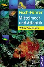 Fisch-Führer Mittelmeer und Atlantik - von Spanien bis zur Türkei, von Norwegen bis Südafrika