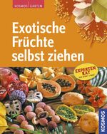 ISBN 9783440114346: Exotische Früchte selbst ziehen