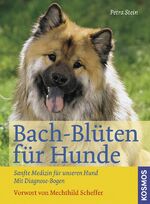 ISBN 9783440116197: Bach-Blüten für Hunde: Sanfte Medizin für unseren Hund Mit Diagonose-Bogen