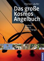 Das große Kosmos Angelbuch - Technik, Taktik, tolle Fänge