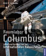 Raumlabor Columbus – Leben und forschen auf der Internationalen Raumstation