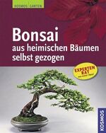 ISBN 9783440117583: Bonsai aus heimischen Bäumen selbst gezogen