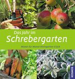 ISBN 9783440117606: Das Jahr im Schrebergarten - Monat für Monat Kleingarten-Glück