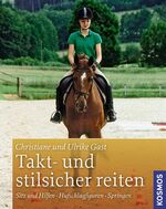 ISBN 9783440117712: Takt- und stilsicher reiten - Sitz und Hilfen, Hufschlagfiguren, Springen