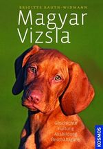 ISBN 9783440117767: Magyar Vizsla - Geschichte, Haltung, Ausbildung, Zucht