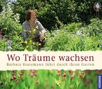 ISBN 9783440118825: Wo Träume wachsen - Barbara Krasemann führt durch ihren Garten