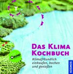 ISBN 9783440119266: Das Klimakochbuch – Klimafreundlich einkaufen, kochen und genießen