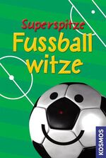 ISBN 9783440122525: Superspitze Fussballwitze