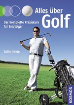 Alles über Golf - Der komplette Praxiskurs für Einsteiger